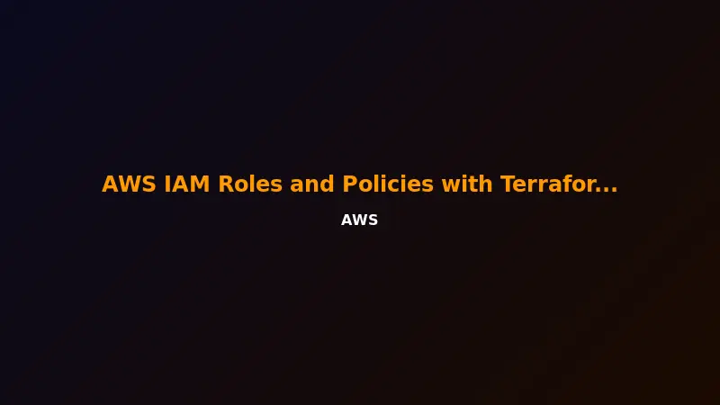 AWS IAM Roles and Policies with Terraform