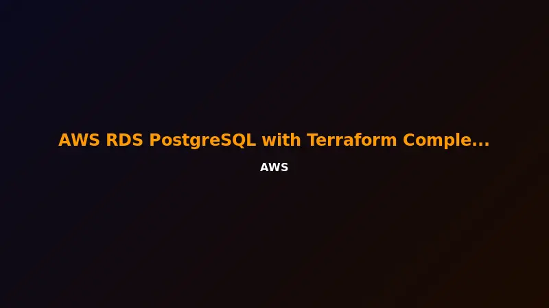 AWS RDS PostgreSQL with Terraform Complete Guide