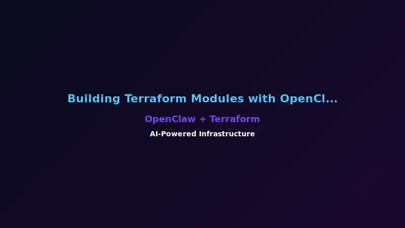 Building Terraform Modules with OpenClaw AI Assistance