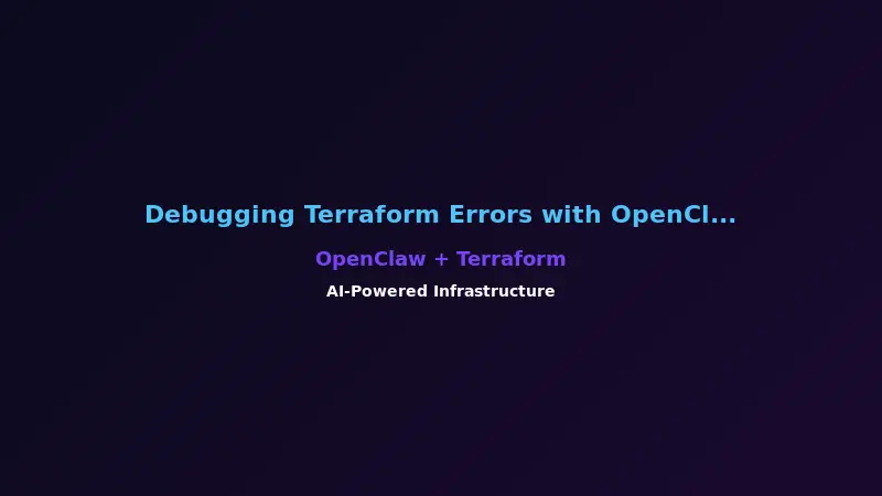 Debugging Terraform Errors with OpenClaw AI Assistant