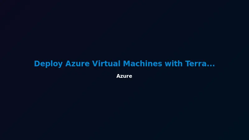 Deploy Azure Virtual Machines with Terraform