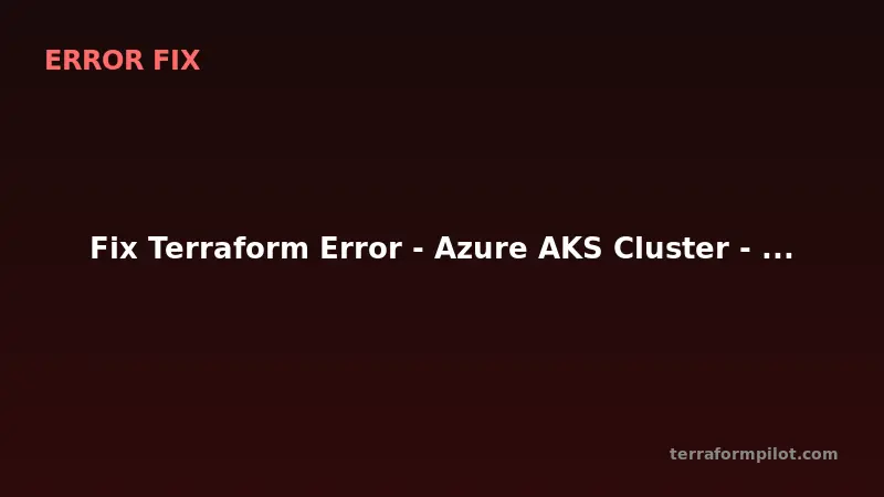 Fix Terraform Error - Azure AKS Cluster - ServicePrincipalNotFound