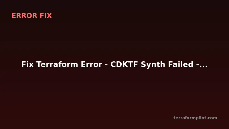 Fix Terraform Error - CDKTF Synth Failed - Cannot Find Module