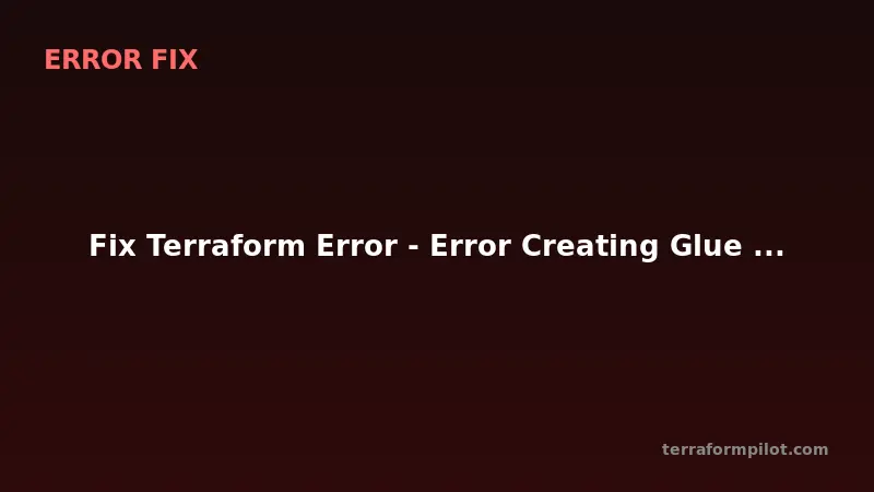 Fix Terraform Error - Error Creating Glue Job - AlreadyExistsException