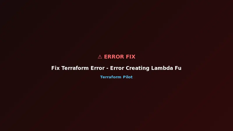 Fix Terraform Error - Error Creating Lambda Function - InvalidParameterValueException