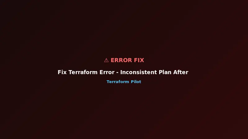 Fix Terraform Error - Inconsistent Plan After Apply