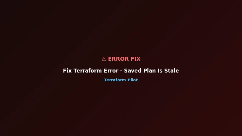 Fix Terraform Error - Saved Plan Is Stale