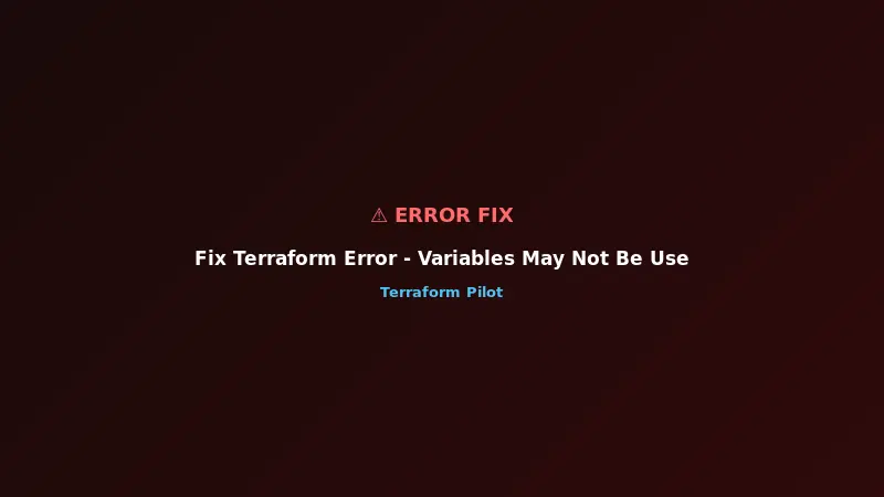Fix Terraform Error - Variables May Not Be Used Here