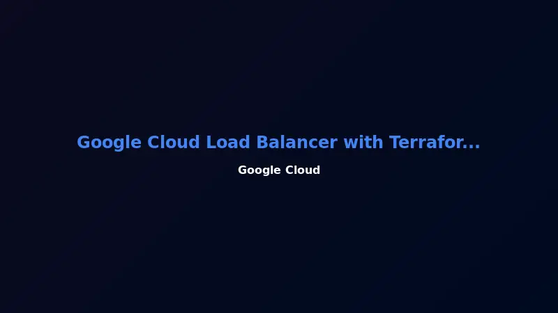 Google Cloud Load Balancer with Terraform