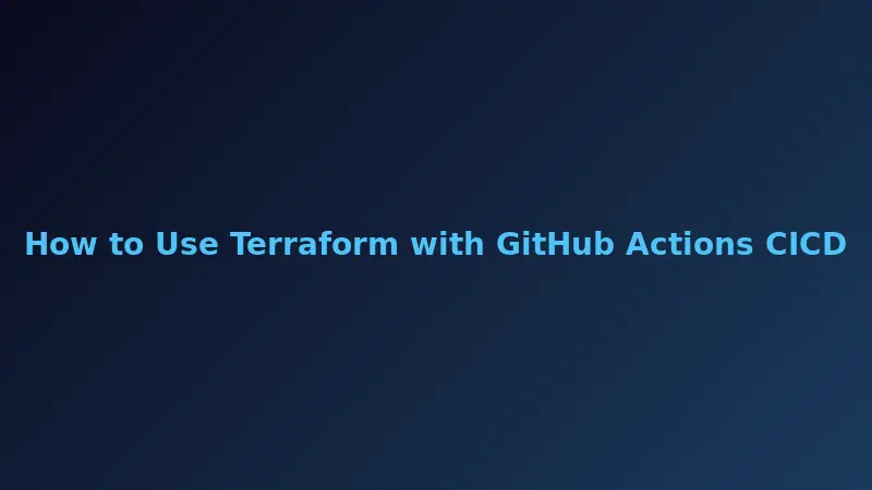 How to Use Terraform with GitHub Actions CI/CD