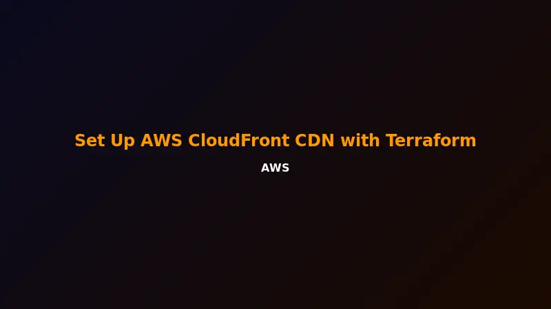 Set Up AWS CloudFront CDN with Terraform