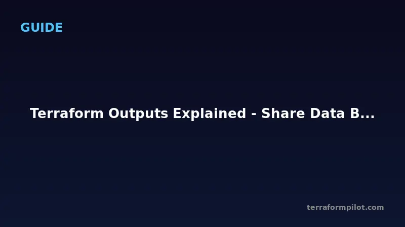 Terraform Outputs Explained - Share Data Between Modules