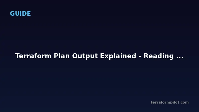 Terraform Plan Output Explained - Reading and Understanding Plan Results