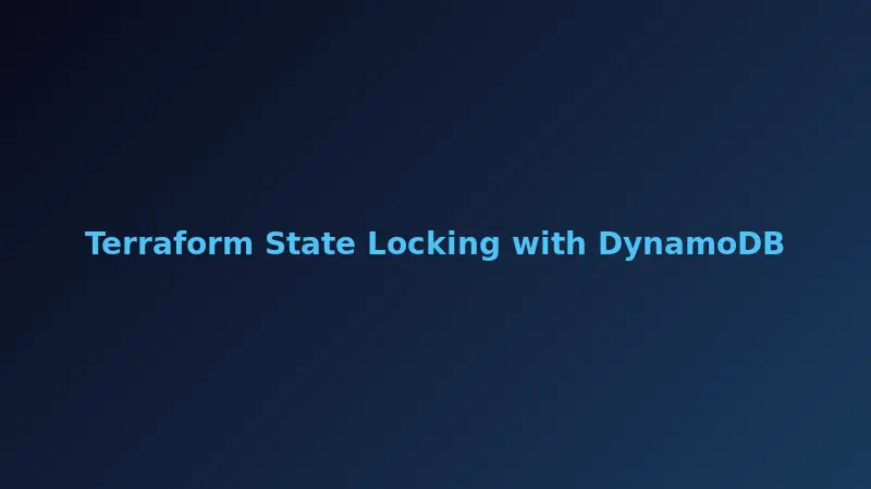 Terraform State Locking with DynamoDB: Prevent Concurrent Modifications