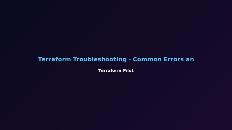 Terraform Troubleshooting - Common Errors and Solutions