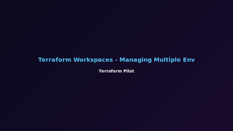 Terraform Workspaces - Managing Multiple Environments