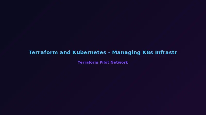 Terraform and Kubernetes - Managing K8s Infrastructure with IaC