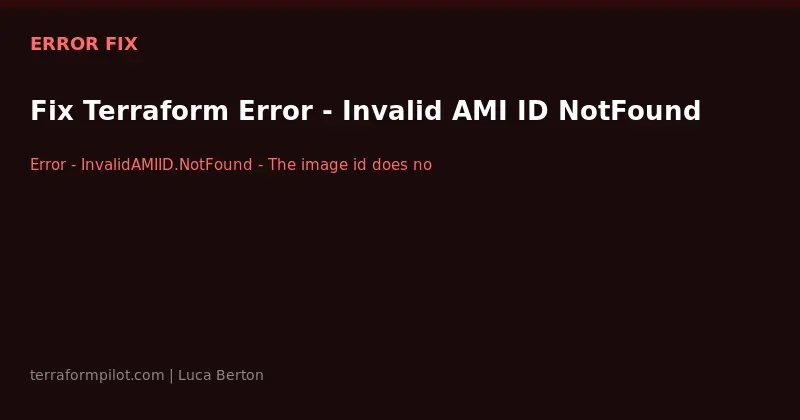 Fix Terraform Error - Invalid AMI ID NotFound