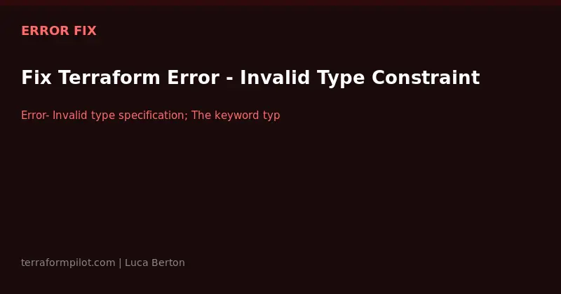 Fix Terraform Error - Invalid Type Constraint
