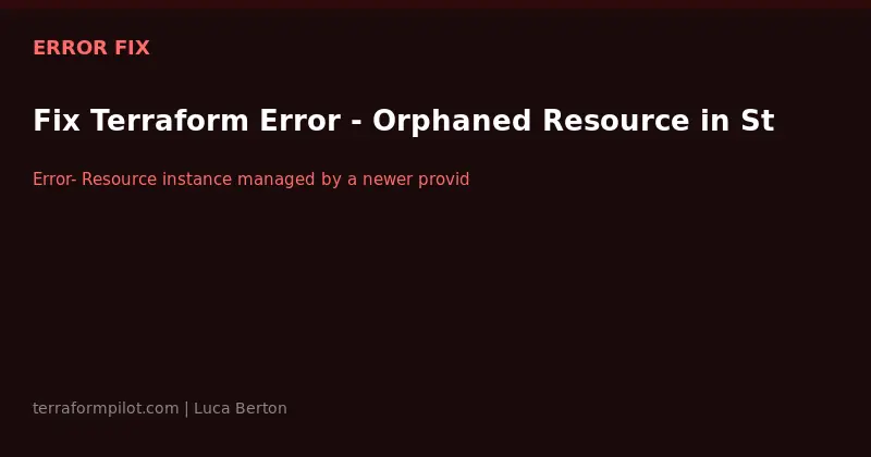 Fix Terraform Error - Orphaned Resource in State