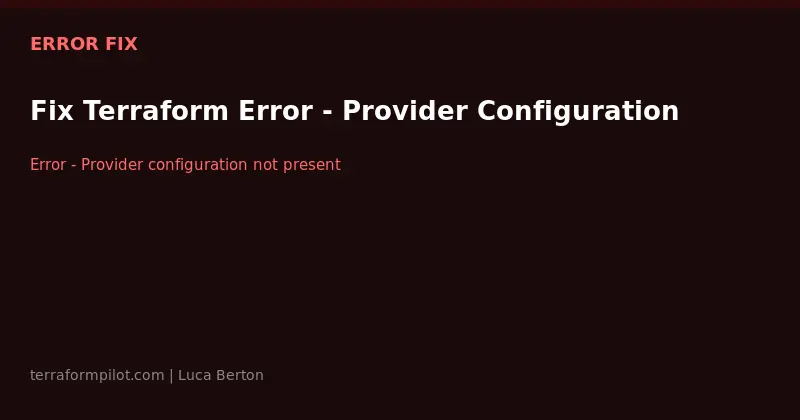 Fix Terraform Error - Provider Configuration Not Present