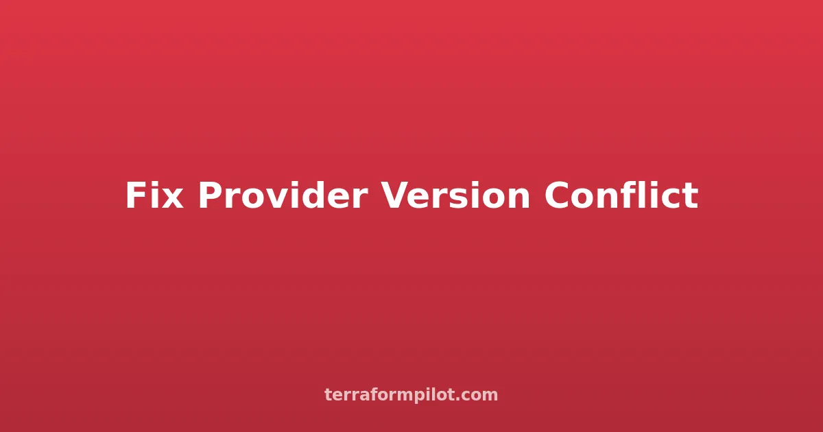 Terraform Provider Version Conflict: How to Fix