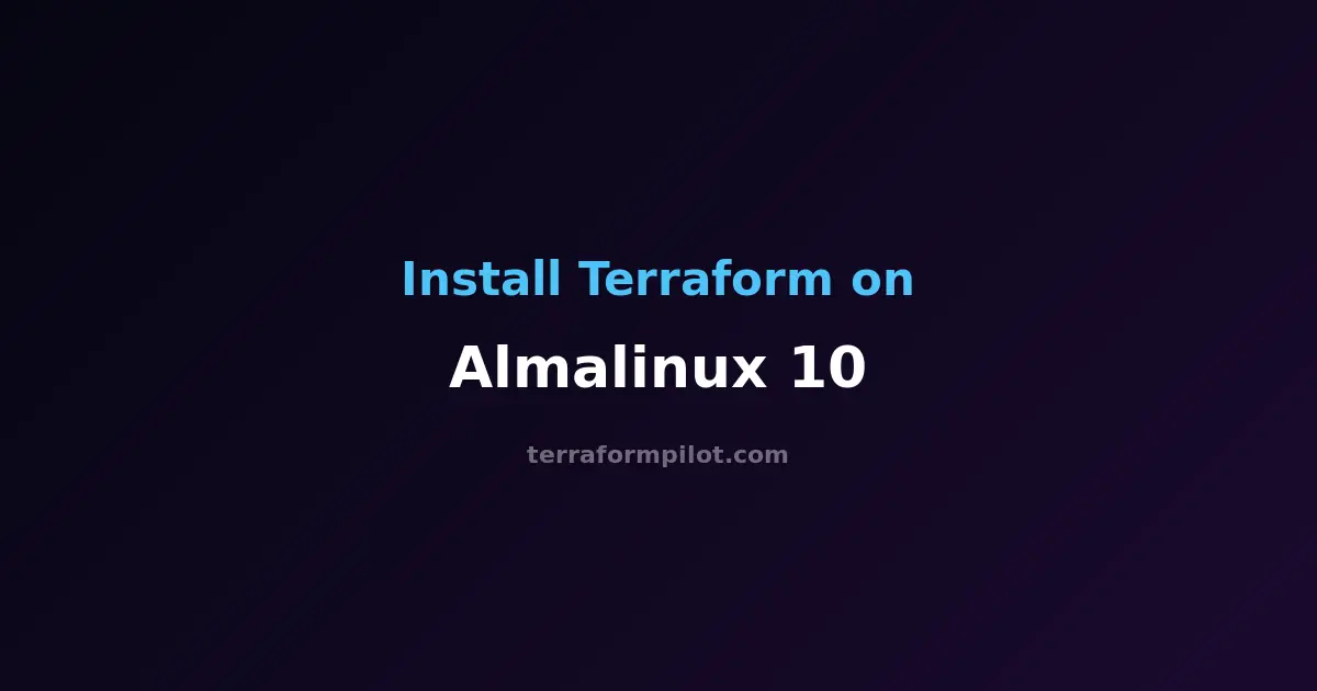 How to Install Terraform on AlmaLinux 10 - Complete Step-by-Step Guide