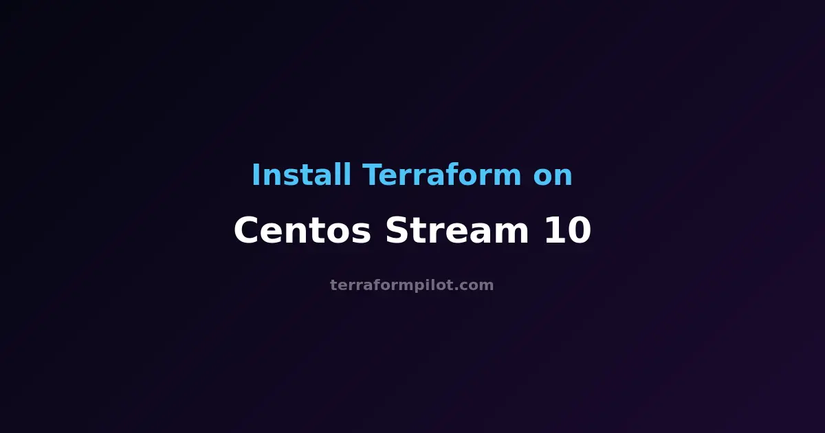 How to Install Terraform on CentOS Stream 10 - Complete Step-by-Step Guide