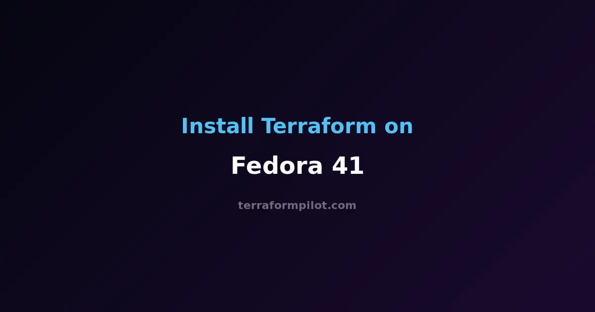 How to Install Terraform on Fedora 41 - Complete Step-by-Step Guide