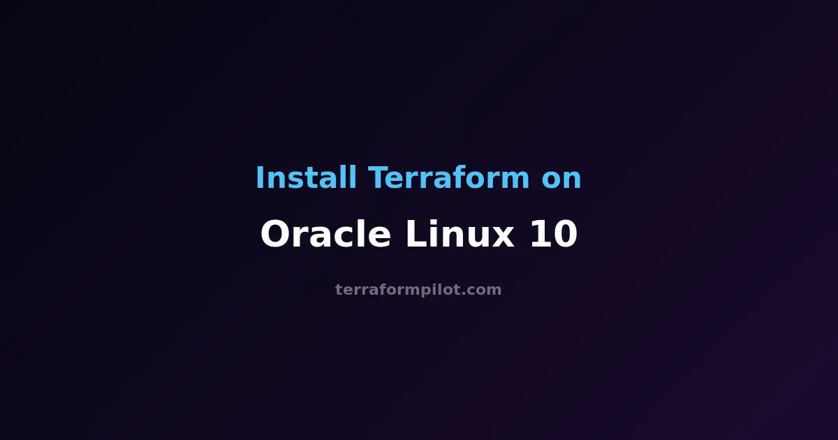 How to Install Terraform on Oracle Linux 10 - Complete Step-by-Step Guide