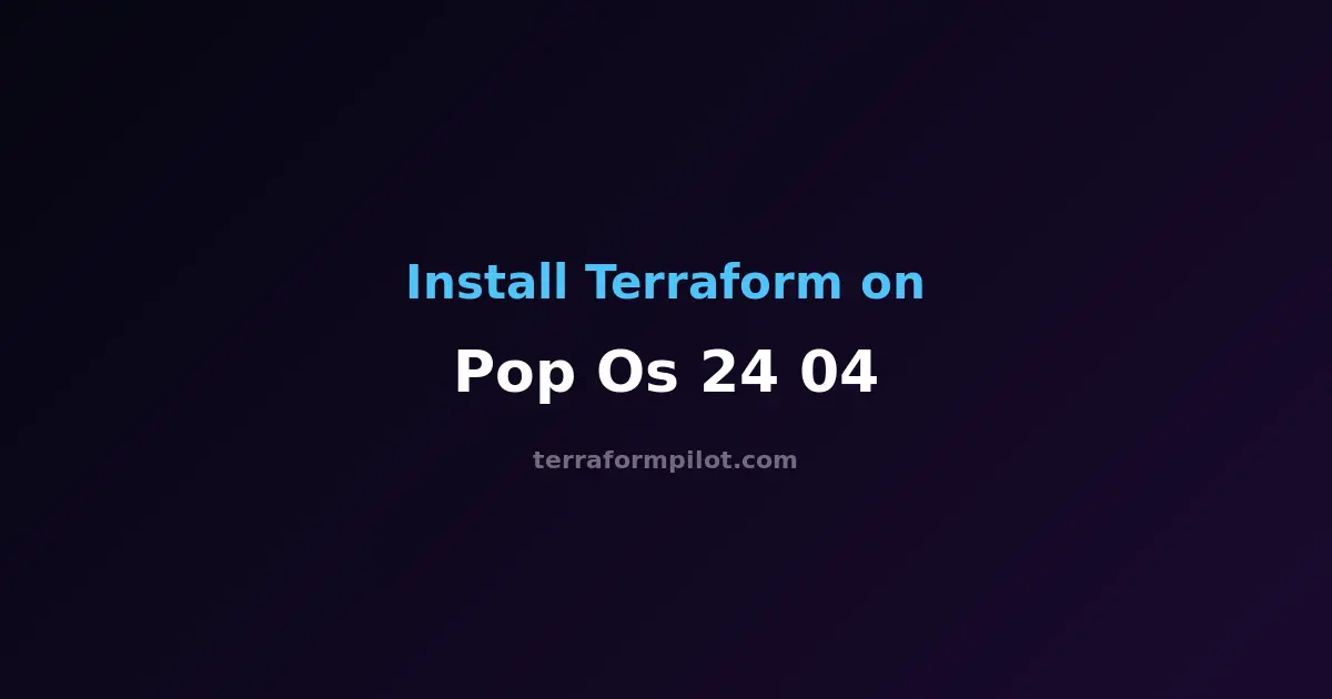 How to Install Terraform on Pop!_OS 24.04 - Complete Step-by-Step Guide