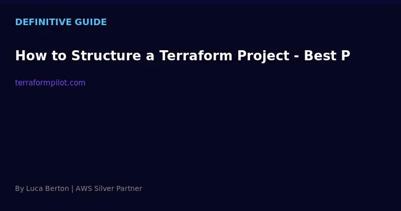How to Structure a Terraform Project - Best Practices 2025