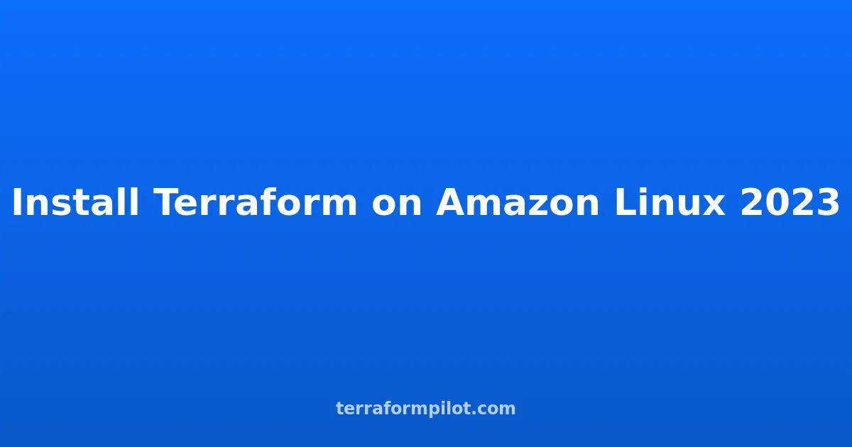 Install Terraform on Amazon Linux 2023: Step-by-Step Guide