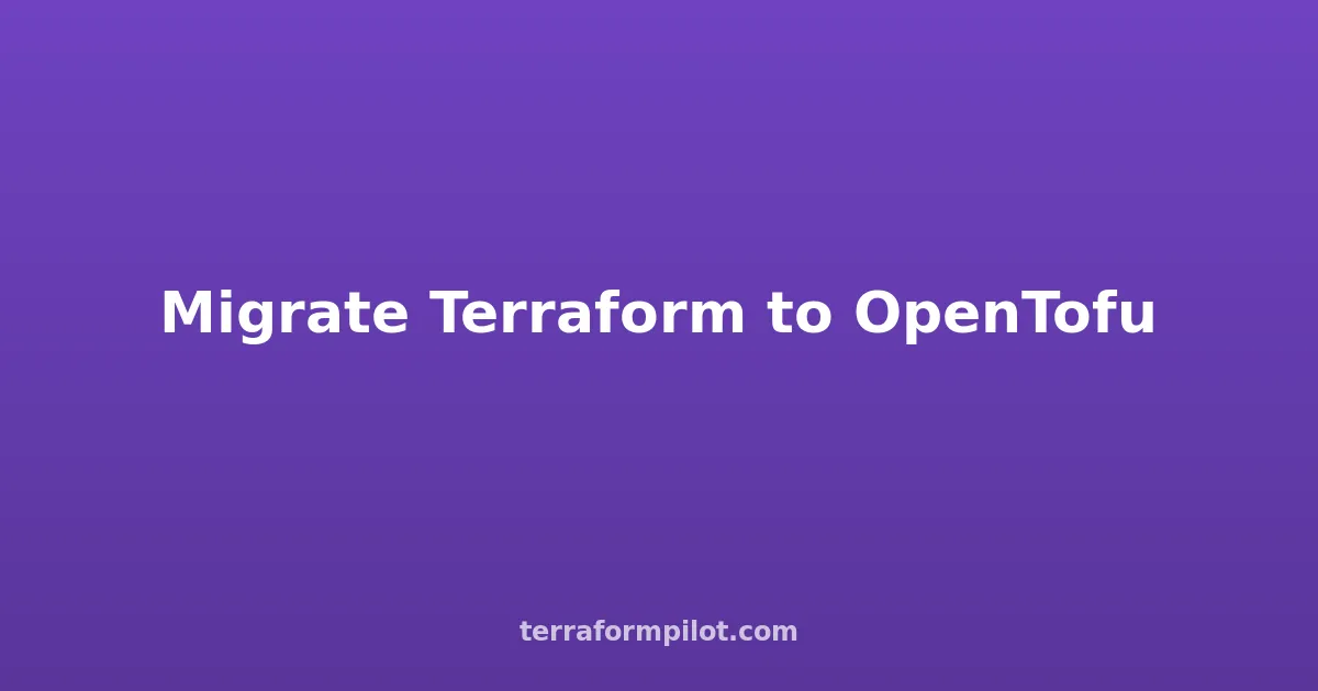 How to Migrate from Terraform to OpenTofu: Step-by-Step Guide