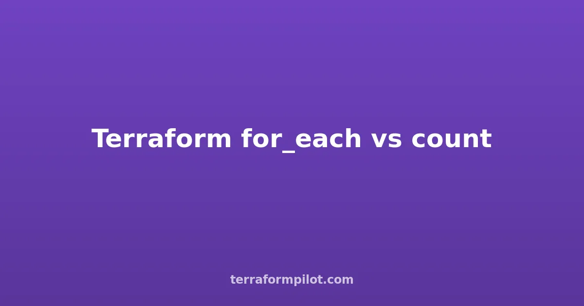 Terraform for_each vs count: When to Use Each