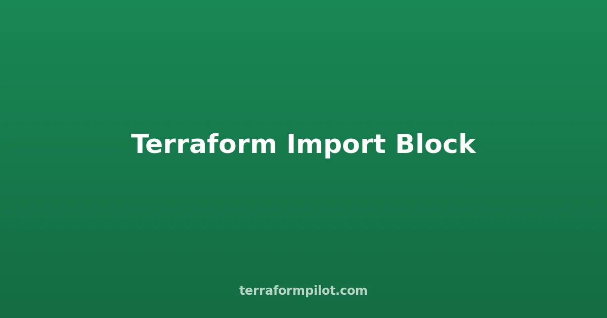 Terraform Import Block Explained: Bring Existing Resources Under Management
