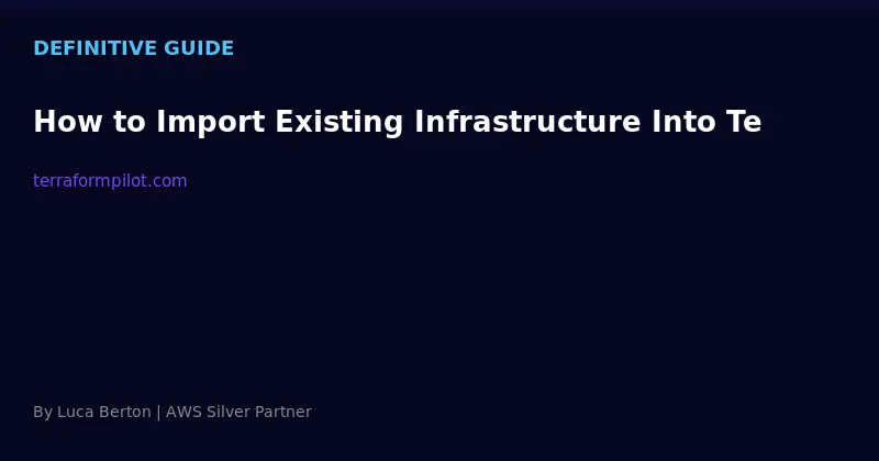 How to Import Existing Infrastructure Into Terraform (Step-by-Step)