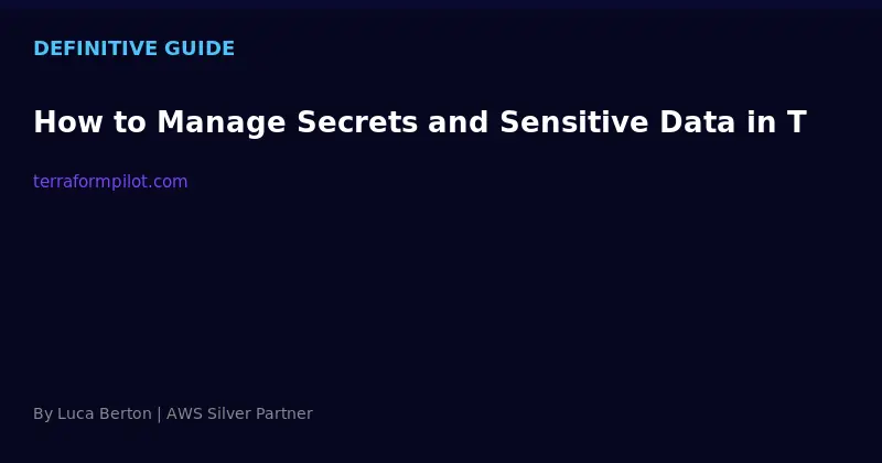 How to Manage Secrets and Sensitive Data in Terraform