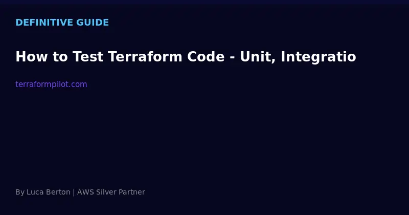 How to Test Terraform Code - Unit, Integration, and E2E Testing
