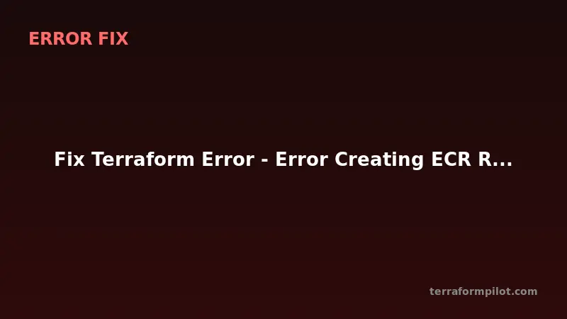 Fix Terraform Error - Error Creating ECR Repository - RepositoryAlreadyExistsException