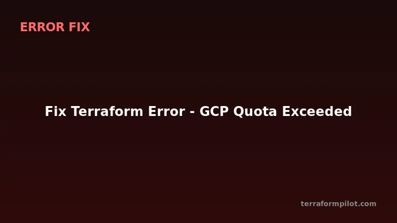 Fix Terraform Error - GCP Quota Exceeded