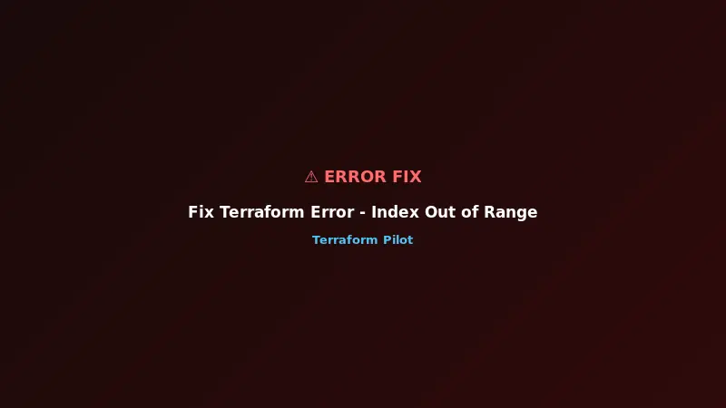 Fix Terraform Error: Index Out of Range (Invalid Index)