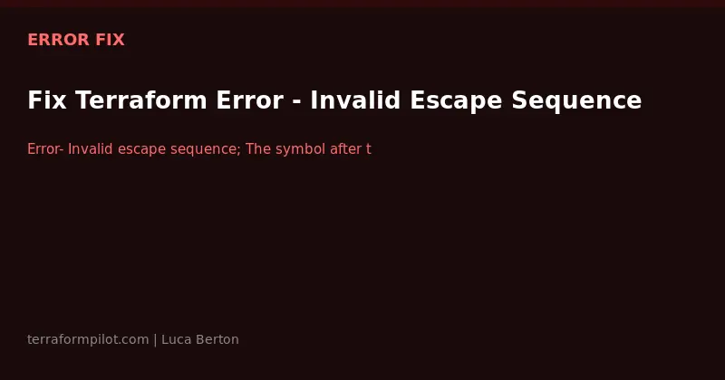 Fix Terraform Error: Invalid Escape Sequence in String