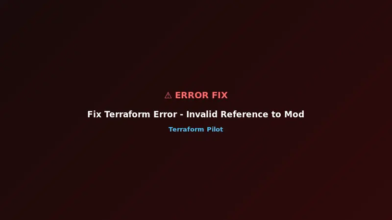 Fix Terraform Error: Invalid Reference to Module Output