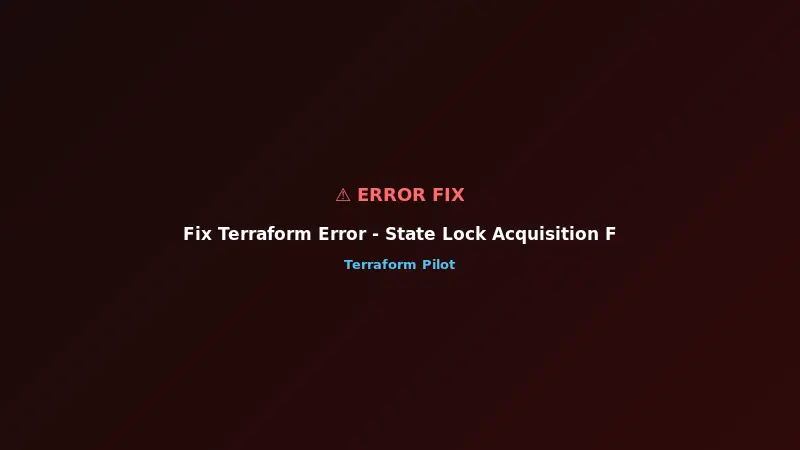 Fix Terraform Error - State Lock Acquisition Failed