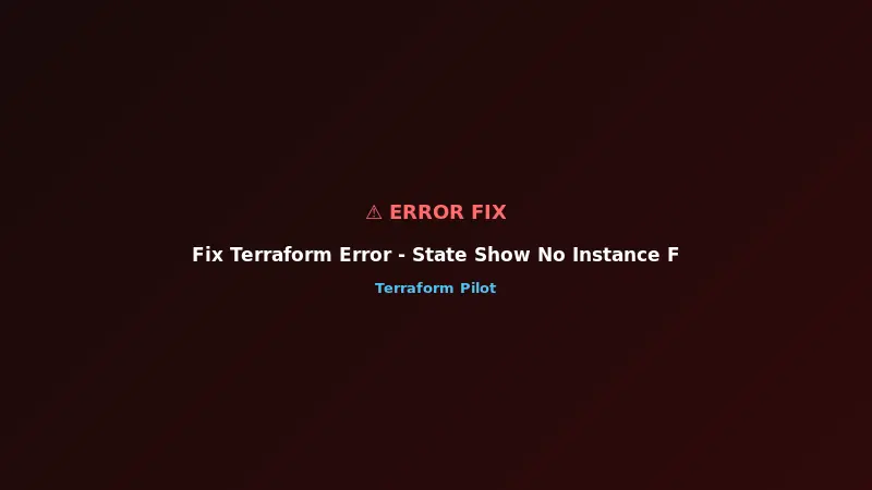Fix Terraform Error: State Show No Instance Found