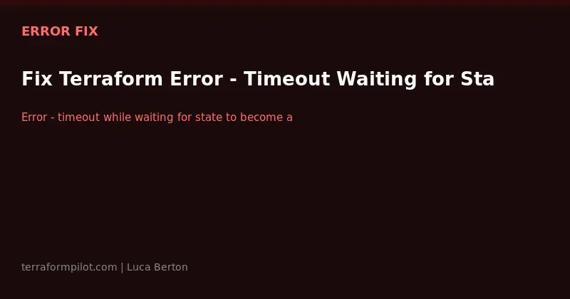 Fix Terraform Error - Timeout Waiting for State