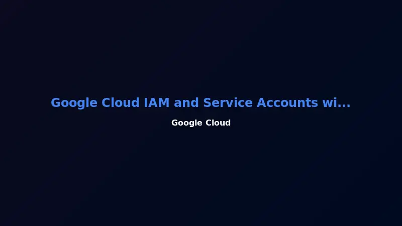 Google Cloud IAM and Service Accounts with Terraform