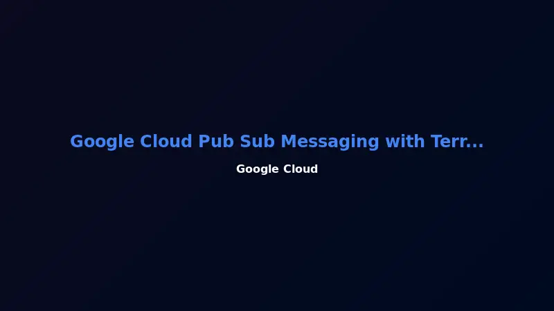 Google Cloud Pub Sub Messaging with Terraform