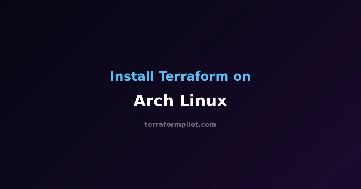How to Install Terraform on Arch Linux - Complete Step-by-Step Guide